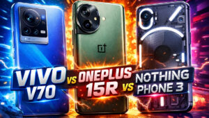 Vivo V70 vs OnePlus 15R vs Nothing Phone 3: 50 हजार में कौन सा स्मार्टफोन है सबसे बेहतर
