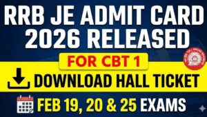 RRB JE Admit Card 2026: CBT-I परीक्षा 19 फरवरी से, हॉल टिकट डाउनलोड और शिफ्ट टाइमिंग जानें