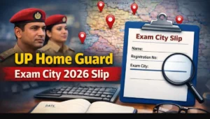 UP Home Guard Exam City Details 2026 जारी: जानें आपका एग्जाम सेंटर, एडमिट कार्ड और पूरी जानकारी