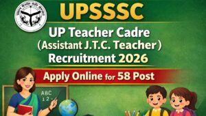 UPSSSC Teacher Cadre JTC Recruitment 2026: 58 पदों पर निकली भर्ती, जानें आवेदन की तारीख और पूरी जानकारी
